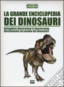 La grande enciclopedia dei dinosauri. Ediz. illustrata libro di Arredondo Francisco