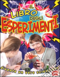 Il libro degli esperimenti. Ediz. illustrata libro