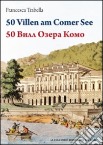 50 ville del lago di Como. Ediz. tedesca e russa libro di Trabella Francesca