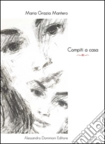 Compiti a casa libro di Mantero Maria Grazia