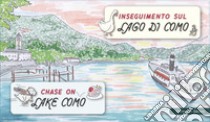 Inseguimento sul Lago di Como-Chase on Lake Como. Ediz. bilingue libro di Dominioni Corinna