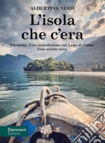 L'isola che c'era libro di Nessi Albertina