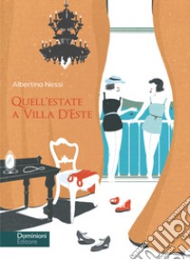 Quell'estate a Villa D'Este libro di Nessi Albertina