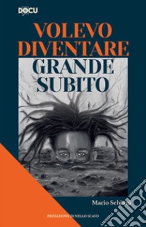 Volevo diventare grande subito libro di Schiani Mario