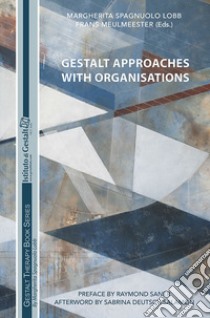 Gestalt approaches with organisations libro di Spagnuolo Lobb M. (cur.); Meulmeester F. (cur.)