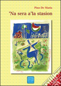 Sera a' la stasio ('Na). Con CD Audio libro di De Maria Pino