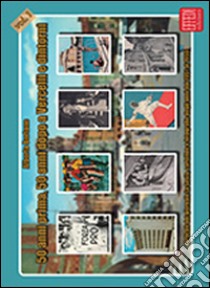 50 anni prima, 50 anni dopo a Vercelli e dintorni. Articoli del giornale La Sesia, cartoline e fotografie degli anni dal 1951 al 1955. Vol. 1 libro di Bertone Alberto