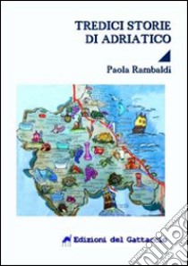 Tredici storie di Adriatico libro di Rambaldi Paola