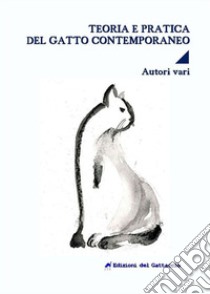 Teoria e pratica del gatto contemporaneo libro di Ferrara F. (cur.)