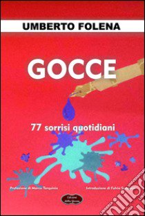 Gocce. 77 sorrisi quotidiani libro di Folena Umberto