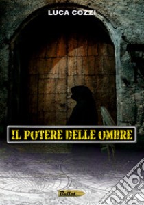 Il potere delle ombre libro di Cozzi Luca