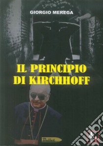 Il principio di Kirchhoff libro di Merega Giorgio