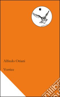 Vortice libro di Oriani Alfredo