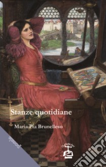 Stanze quotidiane libro di Brunelleso M. Pia