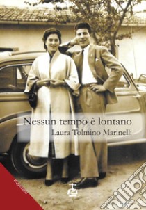 Nessun tempo è lontano libro di Tolmino Marinelli Laura