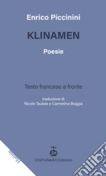 Klinamen. Testo francese a fronte. Ediz. bilingue libro di Piccinini Enrico