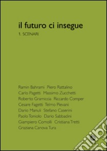 Il futuro ci insegue. Vol. 1: Scenari libro