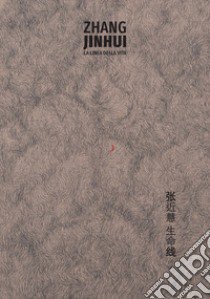 Zhang Jinhui. La linea della vita libro di Dematté M. (cur.)