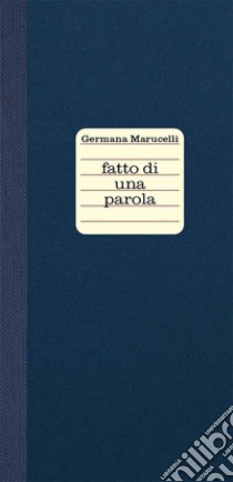 Fatto di una parola. Amore libro di Marucelli Germana; Boccali G. (cur.)