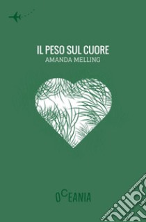 Il peso sul cuore libro di Melling Amanda