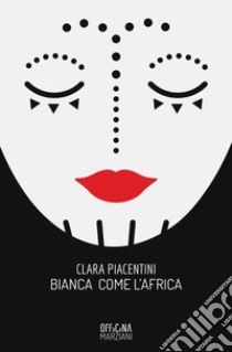 Bianca come l'Africa libro di Piacentini Clara