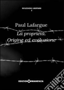 La proprietà. Origine ed evoluzione libro di Lafargue Paul