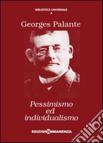 Pessimismo ed individualismo libro di Palante Georges