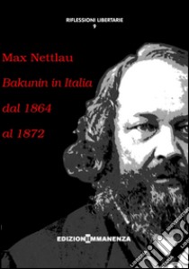 Bakunin in Italia dal 1864 al 1872 libro di Nettlau Marx; Malatesta E. (cur.)