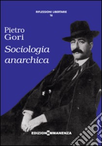 Sociologia anarchica libro di Gori Pietro; Funelli G. (cur.)