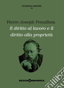 Il diritto al lavoro e il diritto alla proprietà libro di Proudhon Pierre-Joseph; Perna A. (cur.)