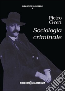 Sociologia criminale libro di Gori Pietro; Catanuto S. (cur.); Schirone F. (cur.)