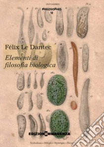 Elementi di filosofia biologica libro di Le Dantec Félix