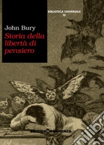 Storia della libertà di pensiero libro di Bury John B.; Zanetti D. (cur.)