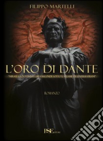 L'oro di Dante libro di Martelli Filippo
