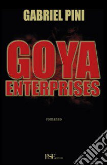 Goya enterprises libro di Pini Gabriel