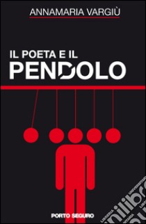 Il poeta e il pendolo libro di Vargiù Annamaria