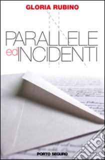 Parallele ed incidenti libro di Rubino Gloria