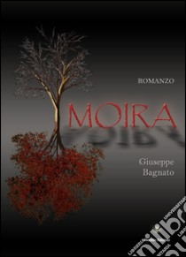 Moira libro di Bagnato Giuseppe