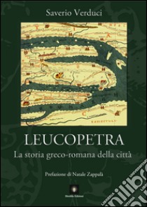 Leucopetra. La storia greco-romana della città libro di Verduci Saverio