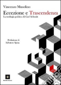 Eccezione e trascendenza. La teologia politica di Carl Schmitt libro di Musolino Vincenzo