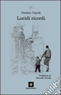 Lucidi ricordi libro di Tripodi Natalino