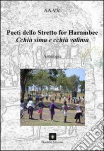 Poeti Dello Stretto for Harambee. Cchiù simu e cchiù valìmu libro