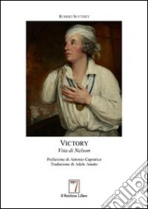 Victory. La vita di Nelson libro di Southey Robert; Caprarica A. (cur.)