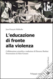 L'educazione di fronte alla violenza libro di Malherbe Jean-François