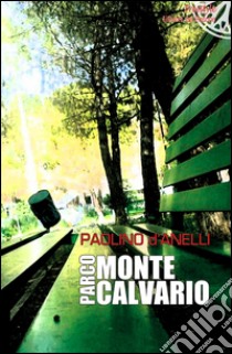 Parco Montecalvario libro di D'Anelli Paolino