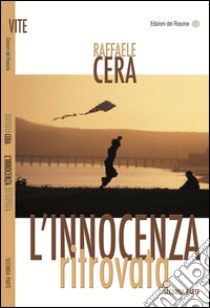 L'innocenza ritrovata. Parte seconda libro di Cera Raffaele