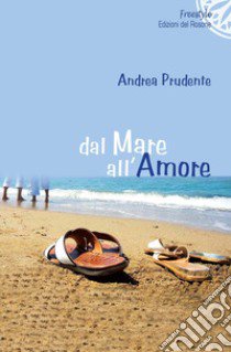 Dal mare all'amore libro di Prudente Andrea