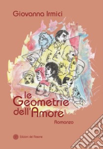 Le geometrie dell'amore libro di Irmici Giovanna