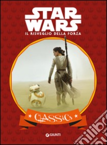 Il risveglio della forza. Star Wars. Classics. Ediz. illustrata libro