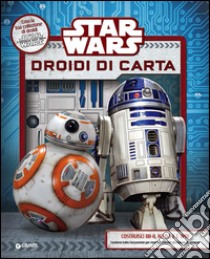 Star Wars. Droidi di carta. Superattivi. Ediz. illustrata. Con gadget libro